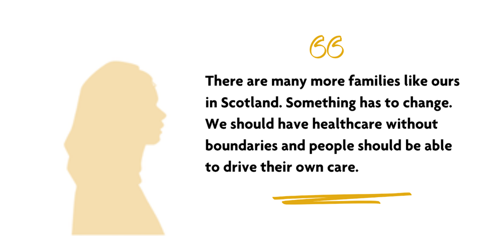 Yellow silhouette of a woman in profile. Quote reads "There are many more families like ours in Scotland. Something has to change. We should have healthcare without boundaries and people should be able to drive their own care."